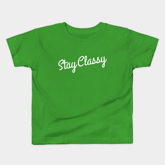 Stay Classy Kids T-Shirt by BodinStreet